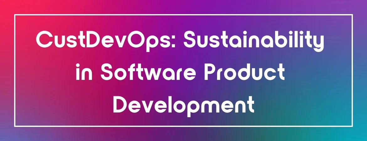 CustDevOps: Sustainability in Software Product Development