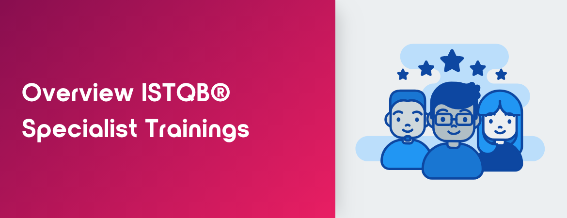 ISTQB® Specialist Trainings – Your Path to Becoming a Testing Expert