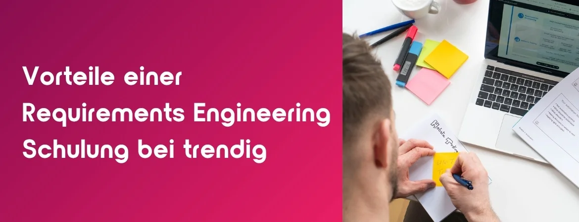 Vorteile einer Requirements Engineering Schulung bei trendig